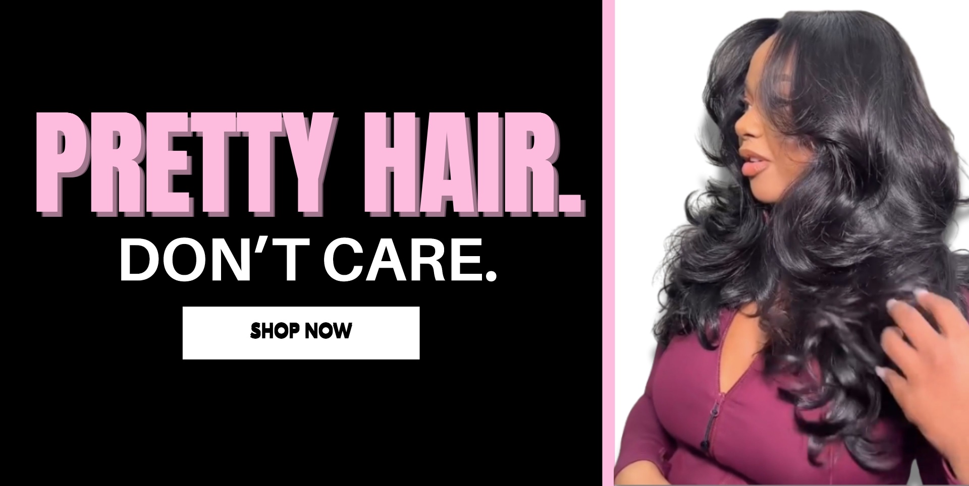Pretty Hair. Don't Care.
